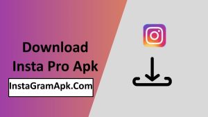 Insta Pro APK Download (Updated) Official Latest Version For Android 2024