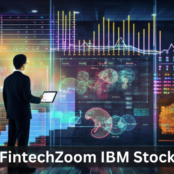 FintechZoom IBM Stock: Future Trends in Tech Investments